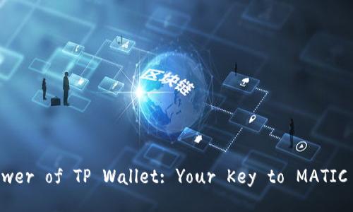 Unlock the Power of TP Wallet: Your Key to MATIC Investments!
