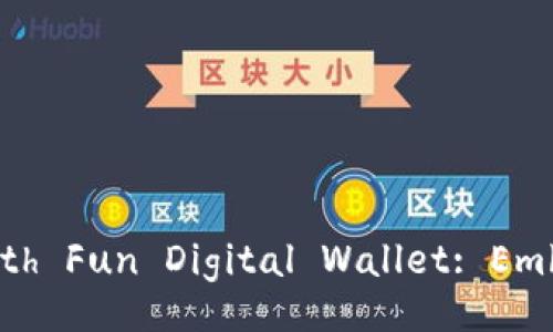 Unlock Your Financial Freedom with Fun Digital Wallet: Embrace the Future of Transactions